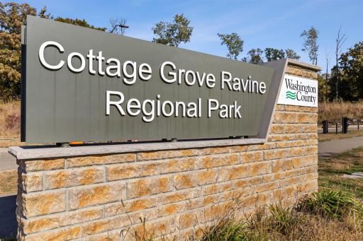 Cottage Grove Ravine Regional Park...only 1 minute away from community! Hiking, biking, snowmobile, and cross-country ski trails, canoe/kayak launch, fishing pier, playground, grills, snowshoe/ski rentals, pavilion, and an event center.